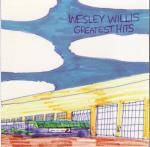 Wesley Willis : Greatest Hits Wesley Willis : Greatest Hits